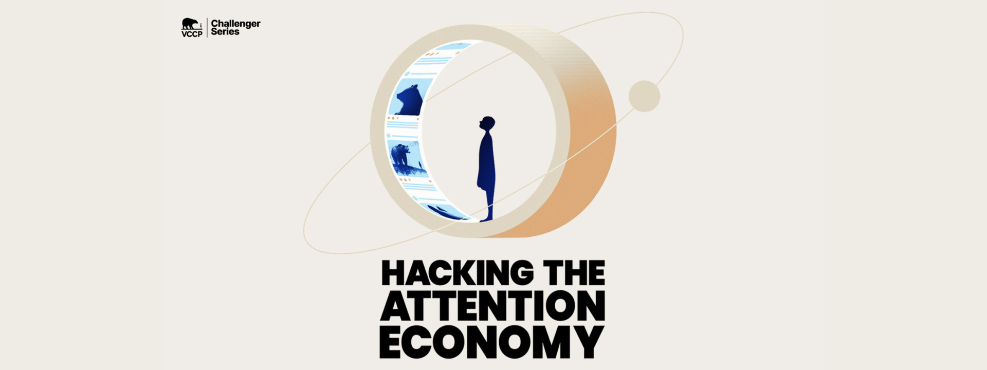 Illustration of a person inside a golden ring resembling a digital content wheel, with imagery of bears and social media posts, symbolising the challenge of capturing attention in the digital economy. Includes the text: "Hacking the Attention Economy – VCCP Challenger Series."